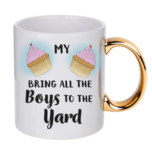 Bring All The Boys To The Yard Mug