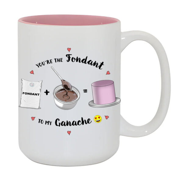 You're the Fondant to My Ganache Mug